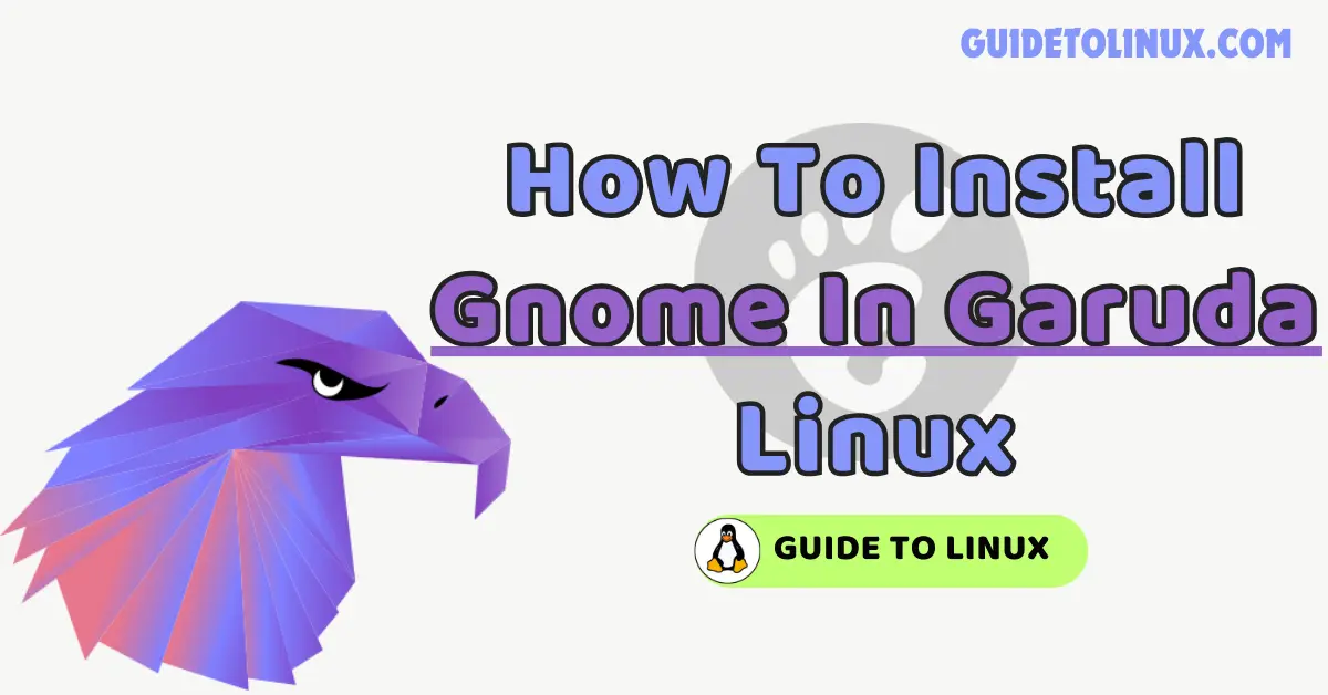 How To Install Gnome In Garuda Linux