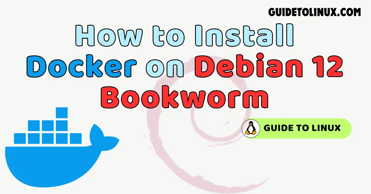 How to Install Docker on Debian 12 Bookworm